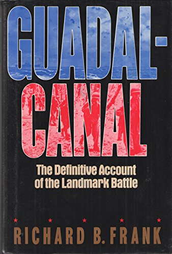 Guadalcanal: The Definitive Account of the Landmark Battle - Frank, Richard