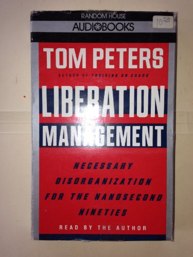 9780394588797: Liberation Management: Necessary Disorganization for the Nanosecond Nineties