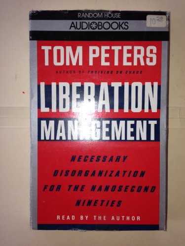 Liberation Management: Necessary Disorganization for the Nanosecond Nineties