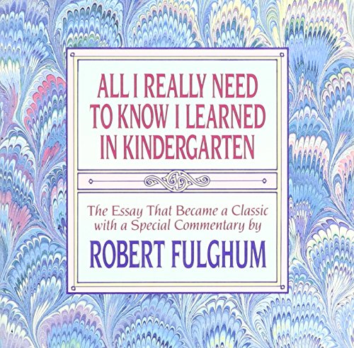 9780394588940: All I Really Need to Know I Learned in Kindergarten: Uncommon Thoughts on Common Things