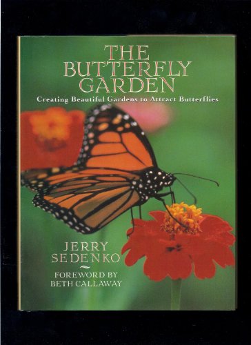 Beispielbild fr The Butterfly Garden : Creating Beautiful Gardens to Attract Butterflies. zum Verkauf von Sara Armstrong - Books