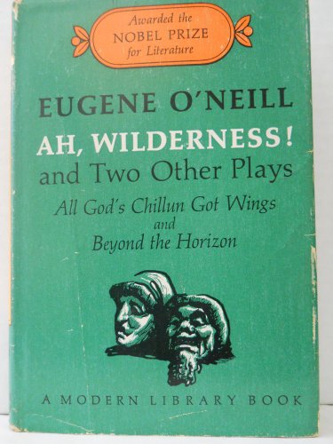 Stock image for Ah, Wilderness! and Two Other Plays: All God's Chillun Got Wings, and Beyond the Horizon. for sale by Wonder Book