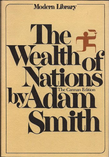 An Inquiry into the Nature and Causes of the Wealth of Nations - Smith, Adam