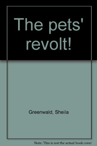 The pets' revolt! (9780394620145) by Sheila Greenwald