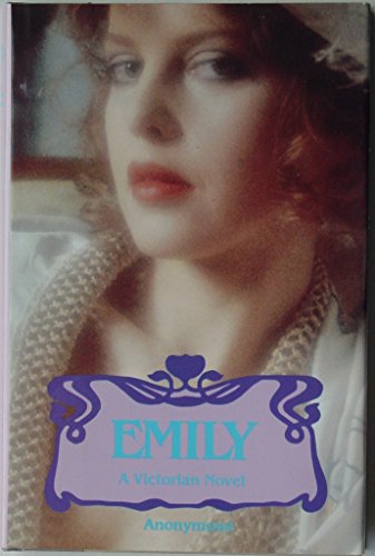 Stock image for Emily: Or, the Voluptuous Delights of a Once-Innocent Young Lady for sale by Wonder Book