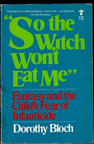Beispielbild fr So the Witch Won't Eat Me: Fantasy and the Child's Fear of Infanticide zum Verkauf von Wonder Book