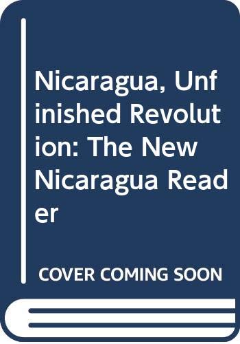 Beispielbild fr Nicaragua: Unifinished Revolution -- The New Nicaragua Reader zum Verkauf von Lee Madden, Book Dealer