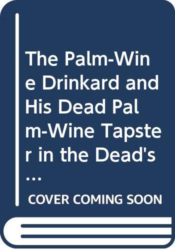 The palm-wine drinkard and his dead palm-wine tapster in the Dead's Town (9780394621685) by Tutuola, Amos