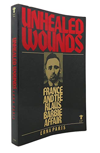 Imagen de archivo de Unhealed Wounds: France and the Klaus Barbie Affair a la venta por Jenson Books Inc