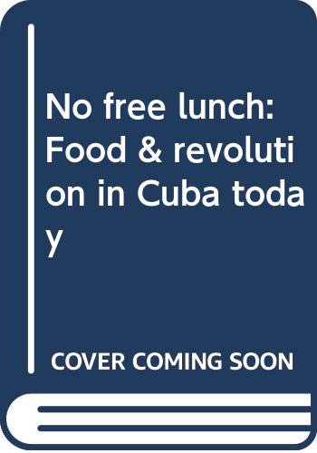 9780394622330: No Free Lunch: Food & Revolution in Cuba Today (A Food first book)