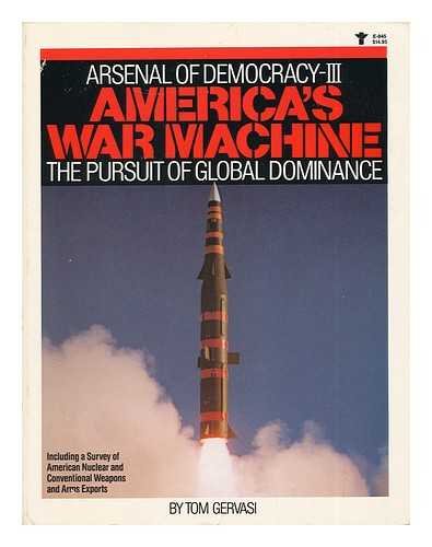 Imagen de archivo de America's War Machine : the Pursuit of Global Dominance : Arsenal of Democracy III a la venta por Wonder Book