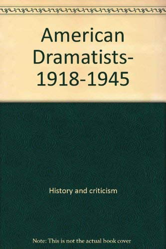 Imagen de archivo de American Dramatists, 1918-1945 (MacMillan Modern Dramatists) a la venta por HPB-Emerald