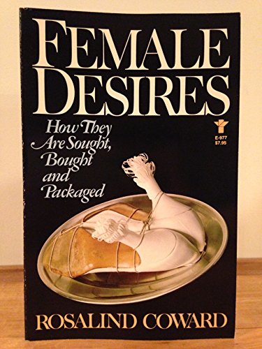 9780394623672: Female Desires: How They Are Sought, Bought, and Packaged