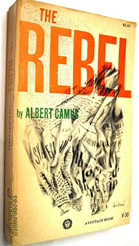 Beispielbild fr The Rebel; An Essay on Man in Revolt zum Verkauf von Hedgehog's Whimsey BOOKS etc.