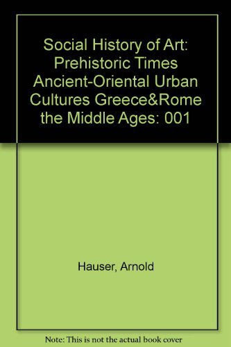 9780394701141: Social History of Art: Prehistoric Times Ancient-Oriental Urban Cultures Greece&Rome the Middle Ages: 001