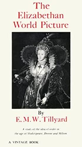 9780394701622: The Elizabethan World Picture: A Study of the Idea of Order in the Age of Shakespeare, Donne and Milton