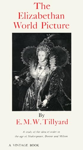 9780394701622: The Elizabethan World Picture: A Study of the Idea of Order in the Age of Shakespeare, Donne and Milton