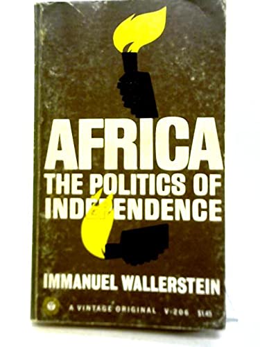 Imagen de archivo de Africa, the Politics of Independence: An Interpretation of Modern African History. a la venta por Better World Books: West