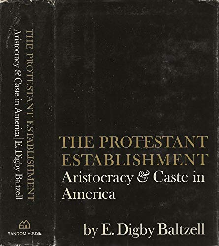 9780394703343: The Protestant Establishment: Aristocracy and Caste in America