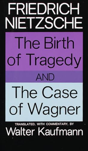 Beispielbild fr The Birth of Tragedy and the Case of Wagner zum Verkauf von Better World Books
