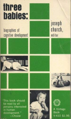 Three Babies: Biographies of Cognitive Development - Joseph Church