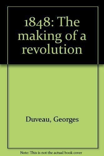 Imagen de archivo de 1848: The Making of a Revolution a la venta por Better World Books