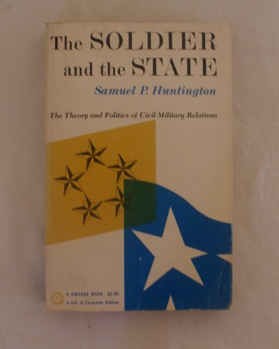 9780394705149: Soldier and the State the Theory and Politics of Civil [Paperback] by Hunting...
