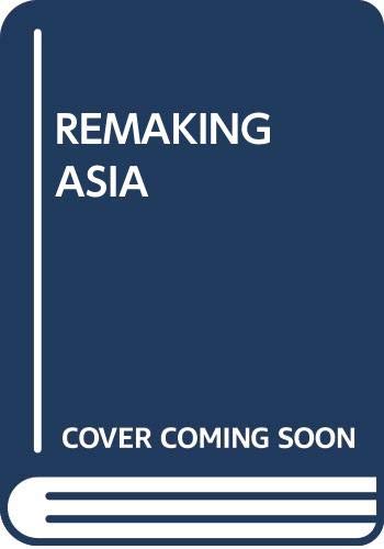 Stock image for REMAKING ASIA (Pantheon's Asia Library) for sale by Roundabout Books