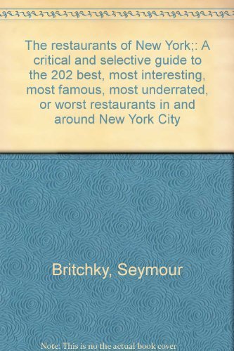 9780394706931: The restaurants of New York;: A critical and selective guide to the 202 best, most interesting, most famous, most underrated, or worst restaurants in and around New York City