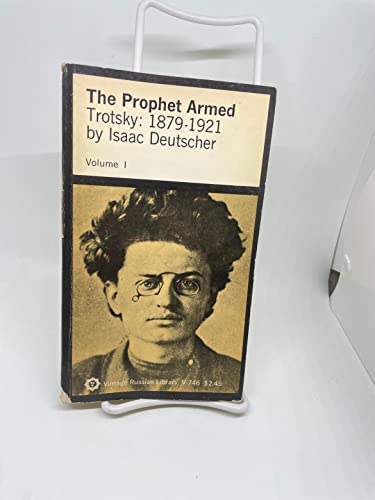 Stock image for The Prophet Armed. Trotsky: 1879-1921; The Prophet Unarmed. Trotsky: 1921-1929; The Prophet Outcast. Trotsky: 1929-1940. Three Volumes. for sale by Better World Books: West