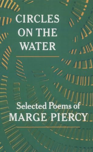 Circles On The Water: Selected Poems of Marge Piercy