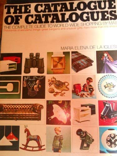 Beispielbild fr The Catalogue of Catalogues: The Complete Guide to World-wide Shopping by Mail zum Verkauf von Wonder Book