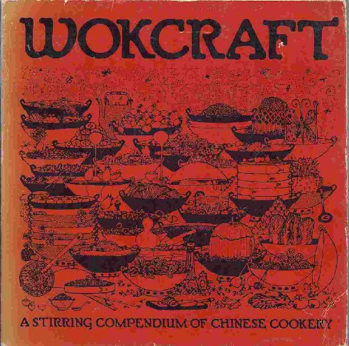 Imagen de archivo de Wokcraft: A Stirring Compendium of Chinese Cookery a la venta por Cameron Park Books