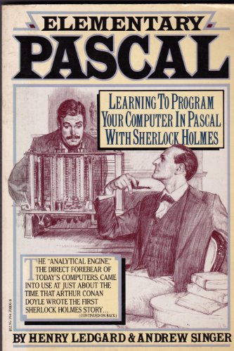 9780394708003: Elementary Pascal, Learning to Program Your Computer in Pascal with Sherlock Holmes, 1st, First Edition