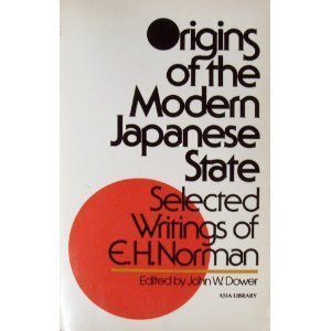 Beispielbild fr Origins of the Modern Japanese State : Selected Writings of E. H. Norman zum Verkauf von Better World Books