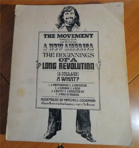 Beispielbild fr The Movement Toward a New America: The Beginnings of a Long Revolution (A Collage) - A What? zum Verkauf von Lowry's Books