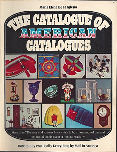 9780394709826: The Catalogue of American Catalogues How to Buy Practically Everything By Mail in America