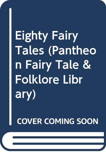 Beispielbild fr Eighty Fairy Tales (Pantheon Fairy Tale & Folklore Library) zum Verkauf von Wonder Book