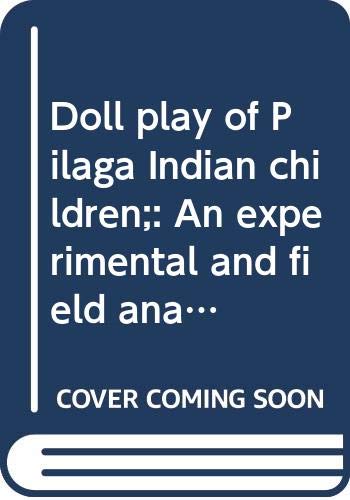 Beispielbild fr Doll play of Pilaga Indian children;: An experimental and field analysis of the behavior of the Pilaga Indian children, zum Verkauf von HPB-Movies