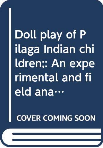 Doll play of PilagaÌ Indian children;: An experimental and field analysis of the behavior of the PilagaÌ Indian children, (9780394710730) by Henry, Jules