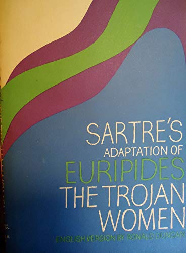 9780394710747: Jean-Paul Sartre's Adaptation of Euripides' The Trojan Women. English Version By Ronald Duncan