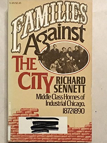 Imagen de archivo de Families Against the City : Middle Class Homes of Industrial Chicago, 1872-1890 a la venta por Better World Books