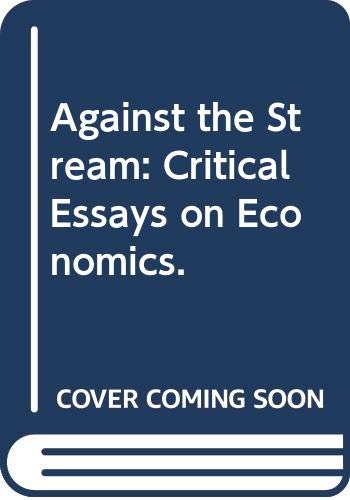 9780394711072: Against the Stream: Critical Essays on Economics.