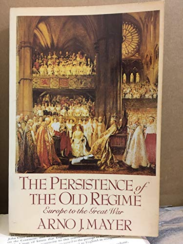 THE PERSISTENCE OF THE OLD REG (9780394711171) by Mayer, Arno