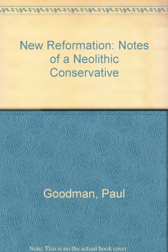 Beispielbild fr New Reformation: Notes of a Neolithic Conservative zum Verkauf von Wonder Book