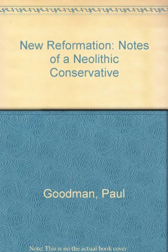 Imagen de archivo de New Reformation: Notes of a Neolithic Conservative a la venta por Wonder Book