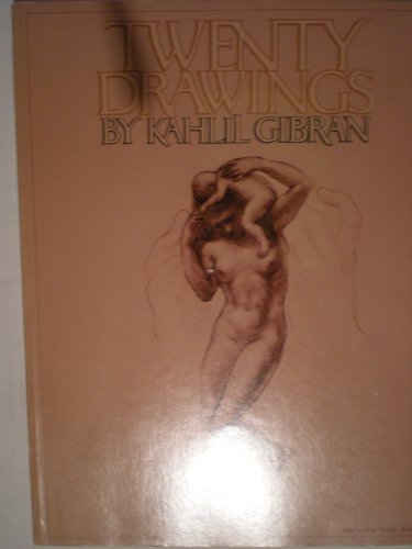 Twenty Drawings By Kahil Gibran with an Introductory Essay By Alice Raphael