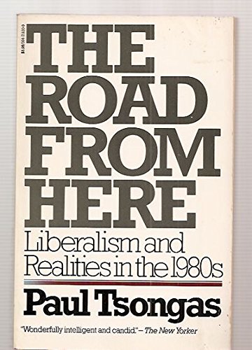 Stock image for The Road From Here: Liberalism and Realities in the 1980s for sale by Bearly Read Books