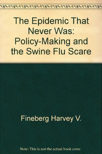 The epidemic that never was: Policy-making and the swine flu scare (9780394711478) by Neustadt, Richard E