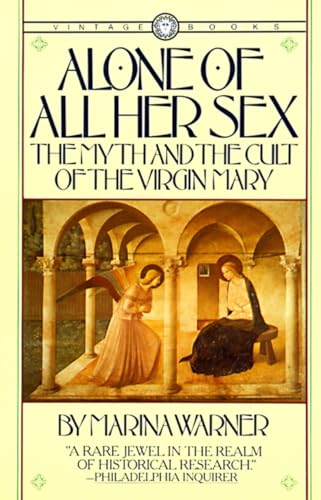 Stock image for Alone of All Her Sex : The Myth and the Cult of the Virgin Mary for sale by Better World Books: West